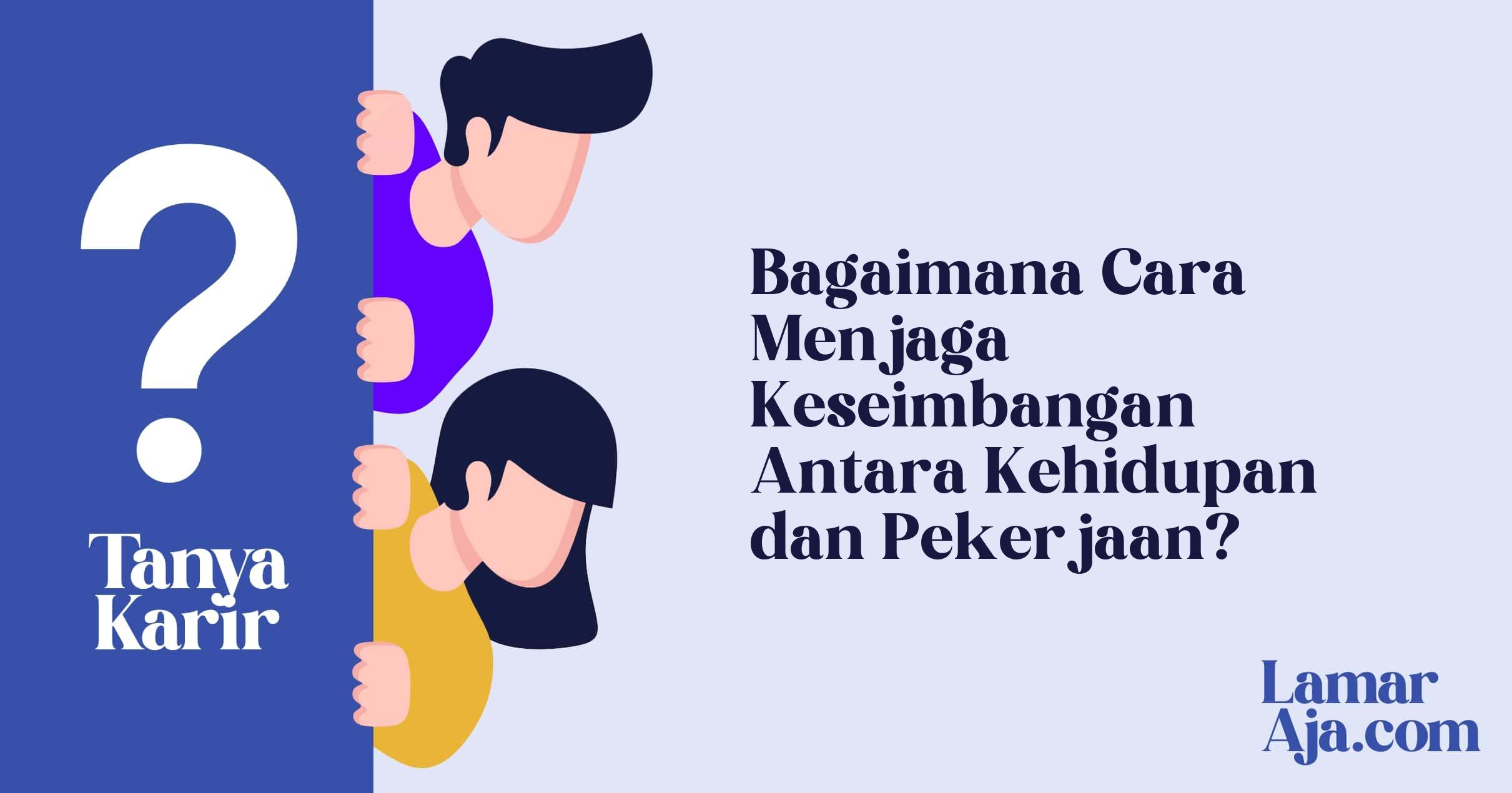 Bagaimana Cara Menjaga Keseimbangan Antara Kehidupan dan Pekerjaan?